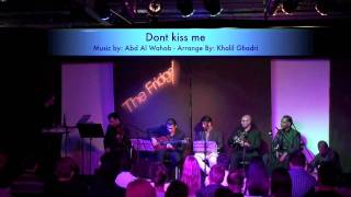 Don't Kiss Me - Khalil Ghadri Fusion Ban  عبد الوهاب توزيع خليل غادري