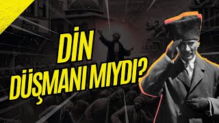 Atatürk Din Düşmanı Mıydı?