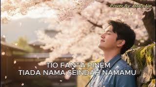Tio Fanta Pinem - Tiada Nama Seindah Namamu | Hans Ale Cover Version