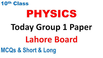 10th Class Today physics Morning Paper Group 1 Paper Physics Lahore Board MCQs & Short & Long