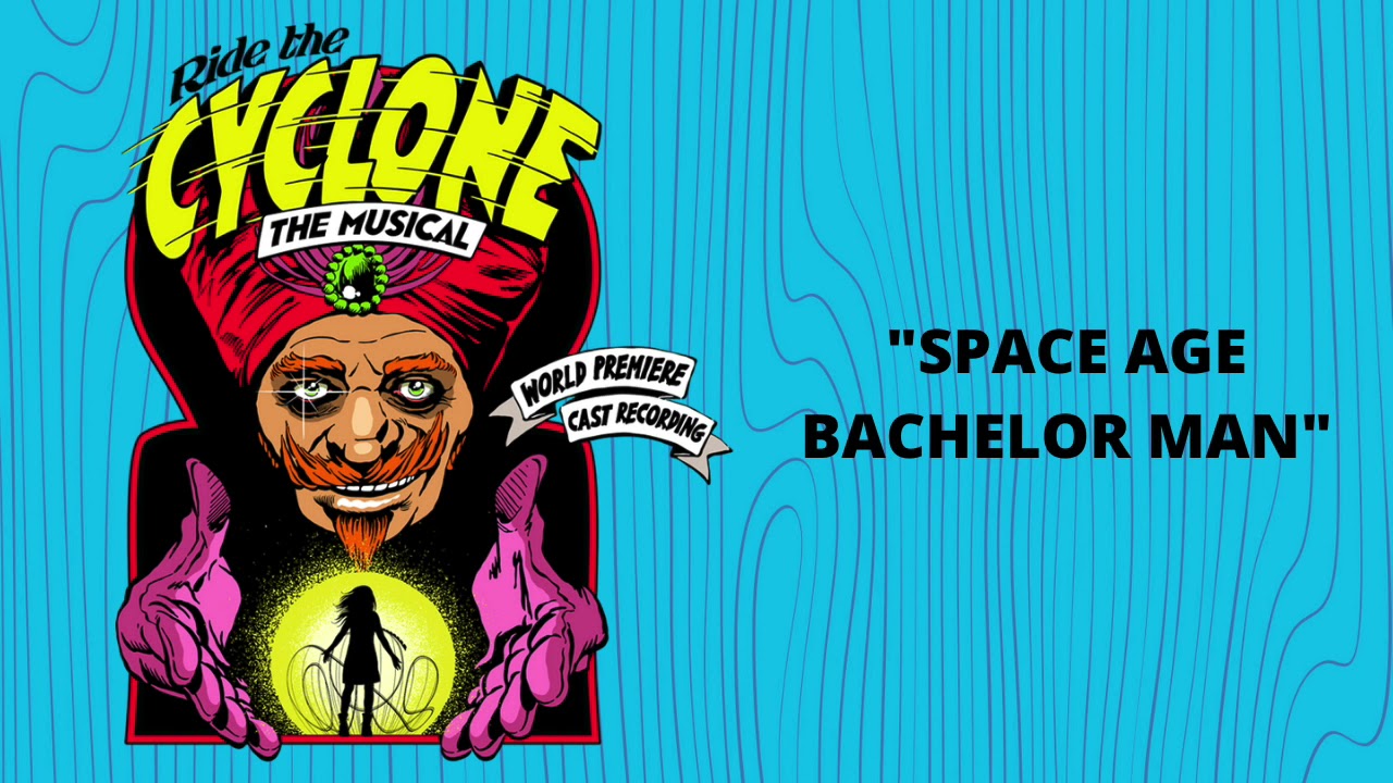 Space Age Bachelor Man [Official Audio] from Ride the Cyclone The Musical featuring Scott Redmond