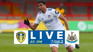 LIVE FOOTBALL | Leeds United U23 v Newcastle United U23  | Premier League 2