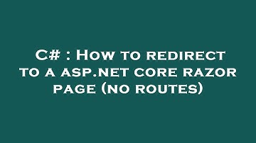 C# : How to redirect to a asp.net core razor page (no routes)