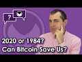 2020 or 1984? Can Bitcoin Save Us?