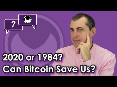 2020 or 1984? Can Bitcoin Save Us?