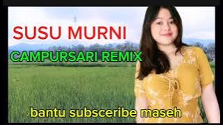 SUSU MURNI CPURSARI REMIX