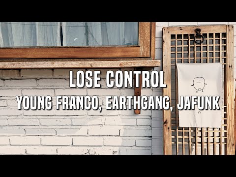 Young Franco Earthgang Jafunk Lose Control Lyrics Ver