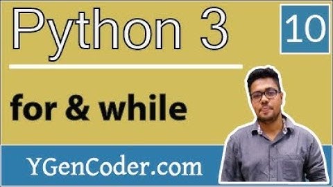 Python Tutorial #10: Control flow - for statements and while loop