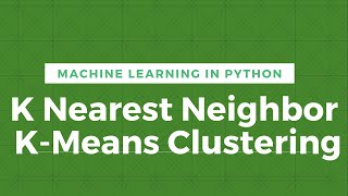 6. K Nearest Neighbor & K-Means Clustering|| Machine Learning  || [Arabic]