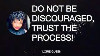 Don’t be discouraged, trust the process! #propheticword #loriequeen