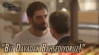 &#39;&#39;Biz burda davadan değil insanlıktan bahsediyoruz!&#39;&#39; - Bizim Hikaye