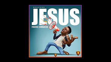 Frank Edwards - Jesus (Official Audio)