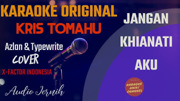 Kris Tomahu - Jangan Khianati Aku | Karaoke X-Factor Indonesia