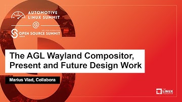 The AGL Wayland Compositor, Present and Future Design Work - Marius Vlad, Collabora