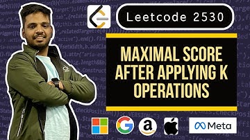 Maximal Score After Applying K Operations | Leetcode 2530 | Heap