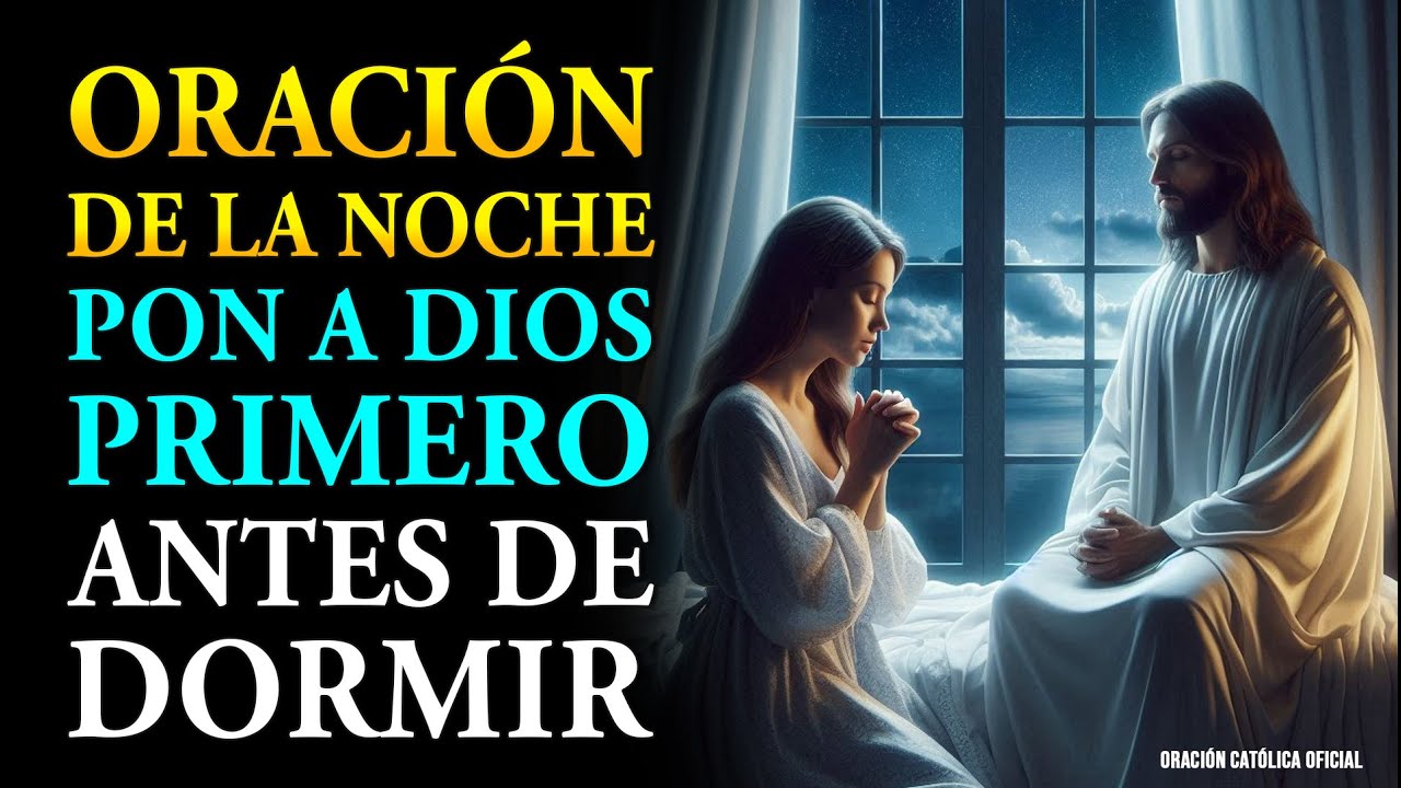 Oración Poderosa de la Noche | Pon a Dios Primero y Descansa en Su Paz ...