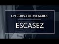 Un Curso de Milagros y la escasez (24-04-20)