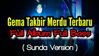 Gema Takbir Merdu Terbaru Full Album Full Bass ( Sunda Version )