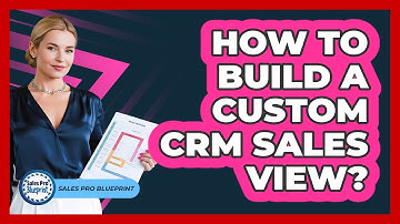 How To Build A Custom CRM Sales View?