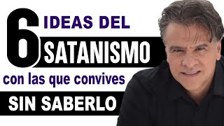6 IDEAS del SATANISMO con las que CONVIVES sin saberlo || @CarlosCuauhtemocS