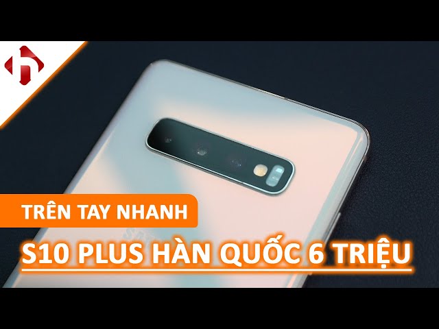 Trên tay Samsung Galaxy S10 Plus giá chỉ 6 TRIỆU | Còn gì trong năm 2022?