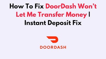 How To Fix DoorDash Won’t Let Me Transfer Money | Instant Deposit Fix
