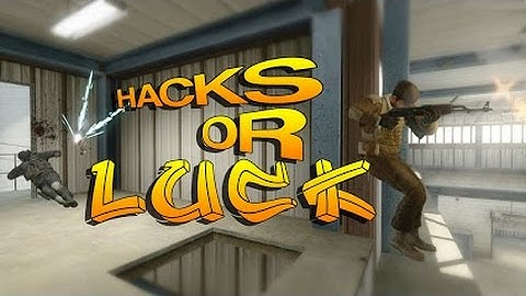 CSGO:Hacks Or Luck #1