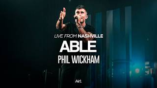 Able - Phil Wickham | Live From Nashville