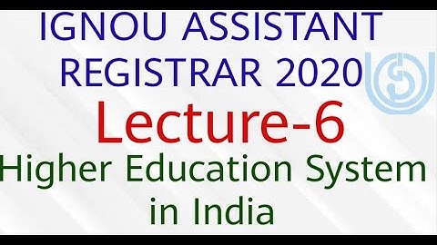 IGNOU Assistant Registrar 2020 || Lecture-6 || Higher Education System in India