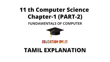 11th Computer Science | Chapter - 1|Part 2 | Tamil explanation | 2020-2021 |