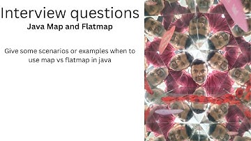 Java interview questions02 : Give some scenarios or examples when to use map vs flatmap
