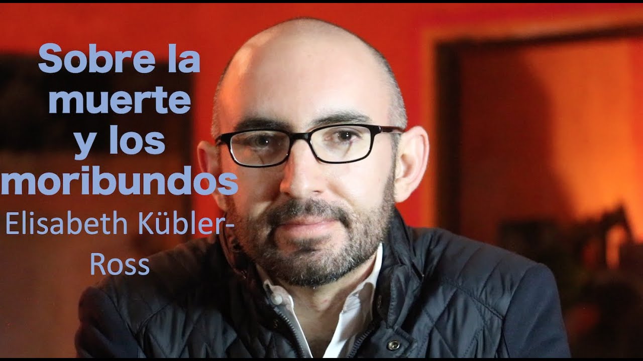 Sobre La Muerte Y Los Moribundos Elisabeth Kubler Ross Resena Youtube