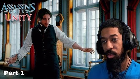 Playing Assassins Creed Unity For The First Time