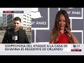 Sospechosa de atacar casa de la cantante Rihanna es residente de Orlando: Esto fue lo que pasó