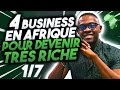 Creer son ENTREPRISE en AFRIQUE : 4 Idées de BUSINESS pour devenir RICHE