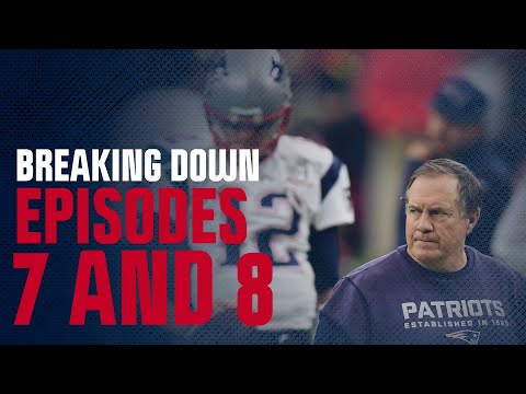 'The beginning of the end' | Breaking down episodes 7 and 8 of the new Patriots' documentary series