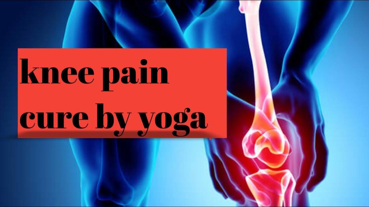 KNEE PAIN CURE BY YOGA YouTube