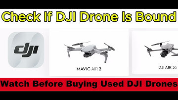 DJI Drone Binding Status, How To Tell If Bound to account, Buying Used DJI Drone
