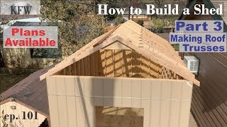 101  How to build Shed DIY Back Yard Storage part 3 Building a Roof, Trusses