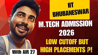 IIT Bhubaneswar M.Tech Admission 2026 : IIT Bhubaneswar Placements : IIT Bhubaneswar Cutoff #mtech