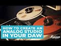 How to Create an Analog Studio in Your DAW