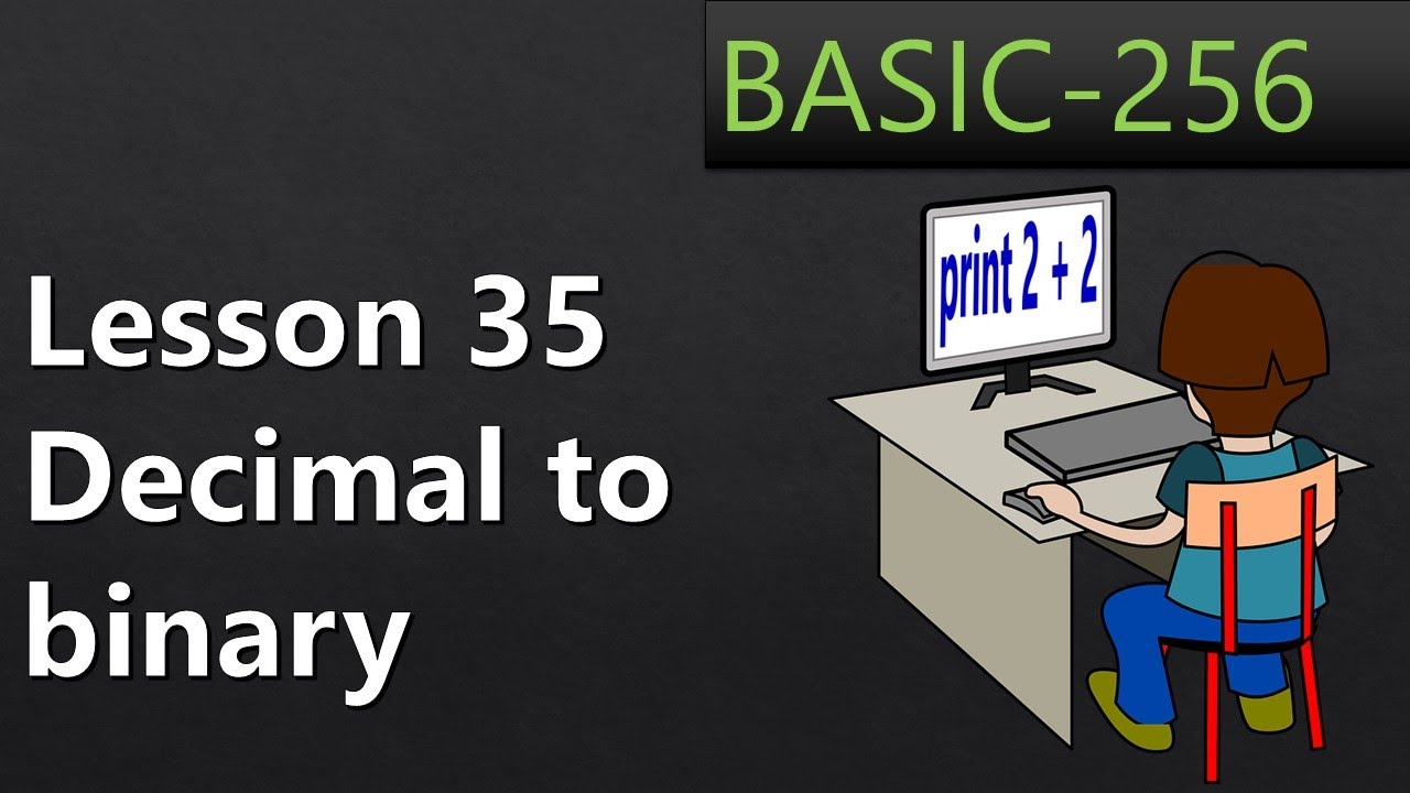 Video 35 - decimal to binary - YouTube