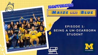 Mastering Maize and Blue Ep 1: Being a UM-Dearborn Student (2021)