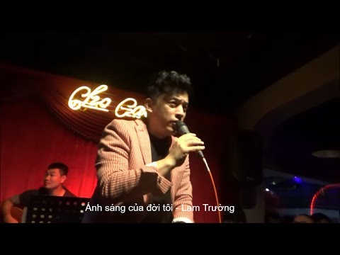 [Live] Ánh sáng của đời tôi - Lam Trường