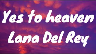 Say Yes to Heaven - Lana Del Rey (Lyrics)