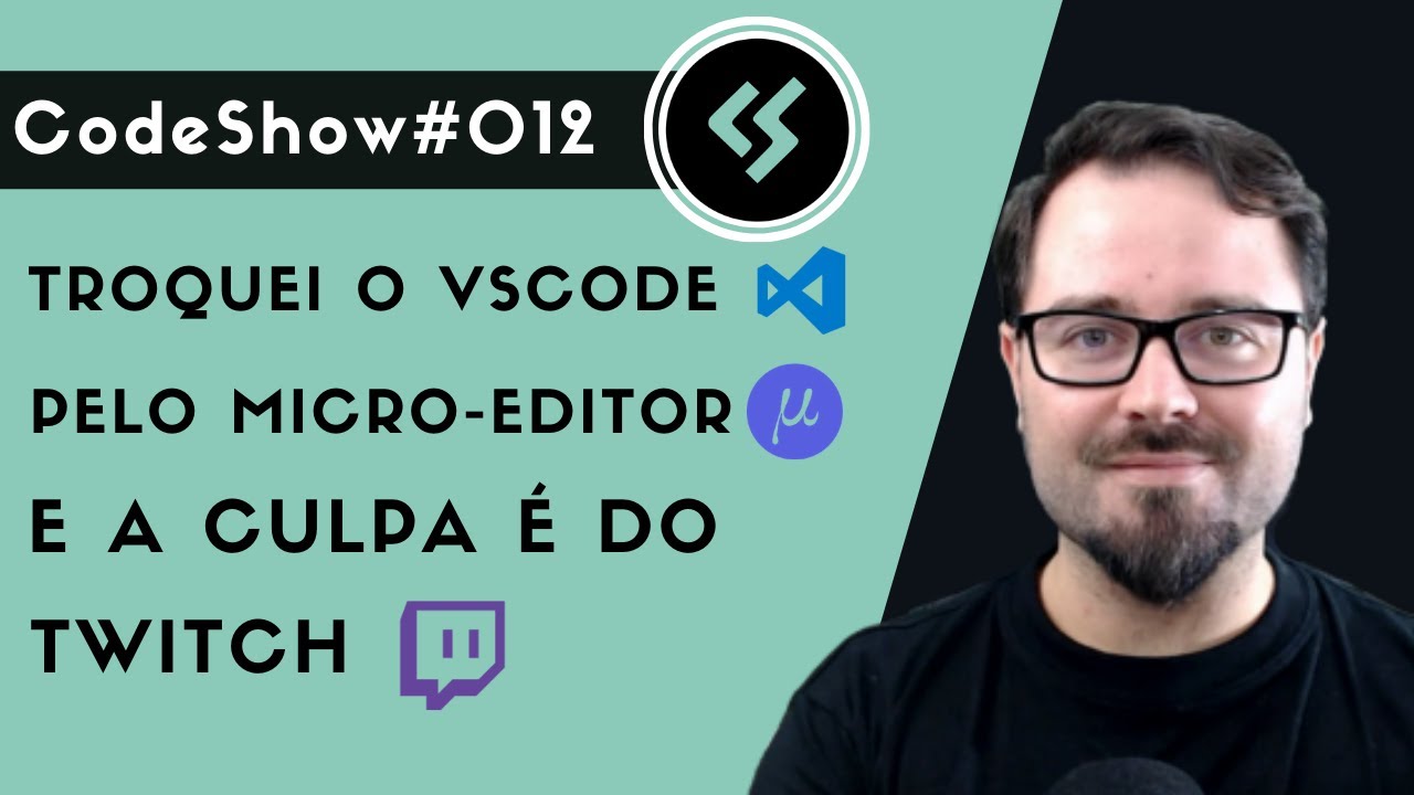 Troquei o VS Code pelo Micro Editor e a culpa é do Twitch