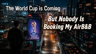 The World Cup Is Coming… But Nobody Is Booking My Airbnb
