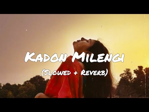 Kadon Milengi   Slowed  Reverb I Sandhu Surjit