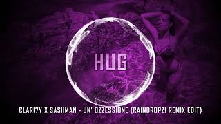 CLARI7Y x SashMan - Un' Ozzessione (RainDropz! Remix Edit)