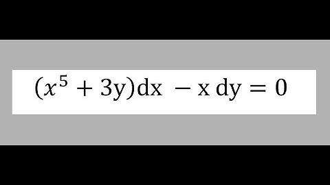 LINEAR DIFFERENTIAL EQUATIONS || Solution to Problem: (x^5 + 3y) dx - xdy = 0